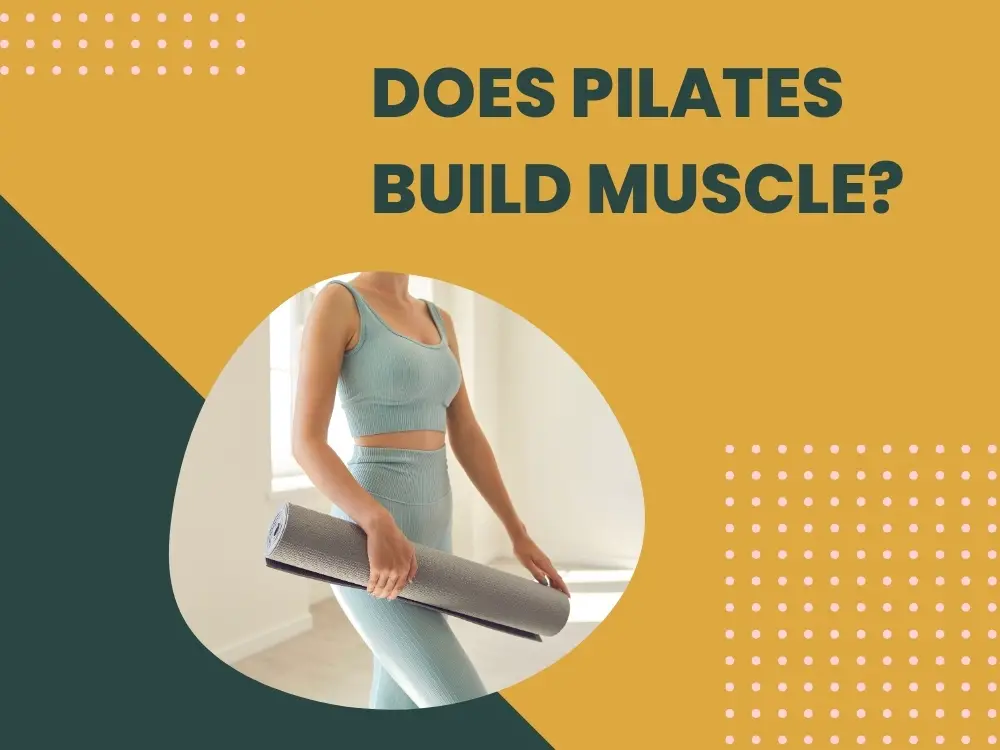 Does Pilates Build Muscle
